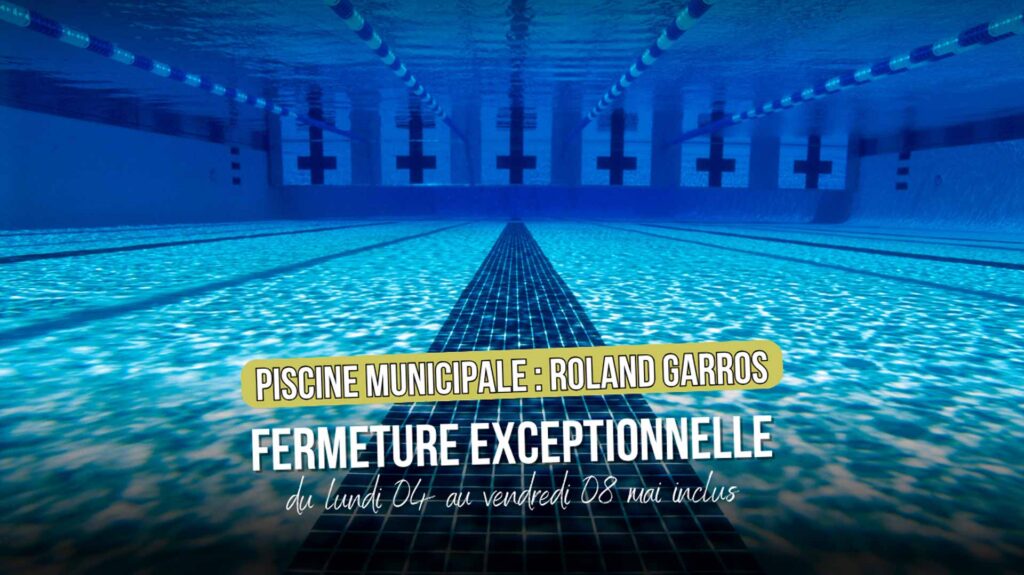 Fermeture exceptionnelle : Piscine Roland Garros - du lundi 4 au vendredi 8 mai 2026
